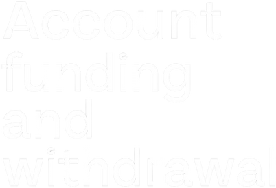 Account Funding and Withdrawal